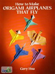 دانلود کتاب ساختن هواپیمای کاغذی How to Make Origami Airplanes That Fly